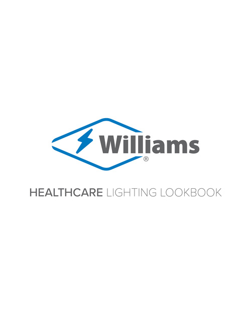 Healthcare Lighting Lookbook Utilizing the best in LED technology, the Williams healthcare product line is engineered to meet the most demanding design requirements, from patient rooms and surgical suites to cleanrooms and behavioral health facilities.